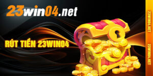 Rút Tiền 23Win04